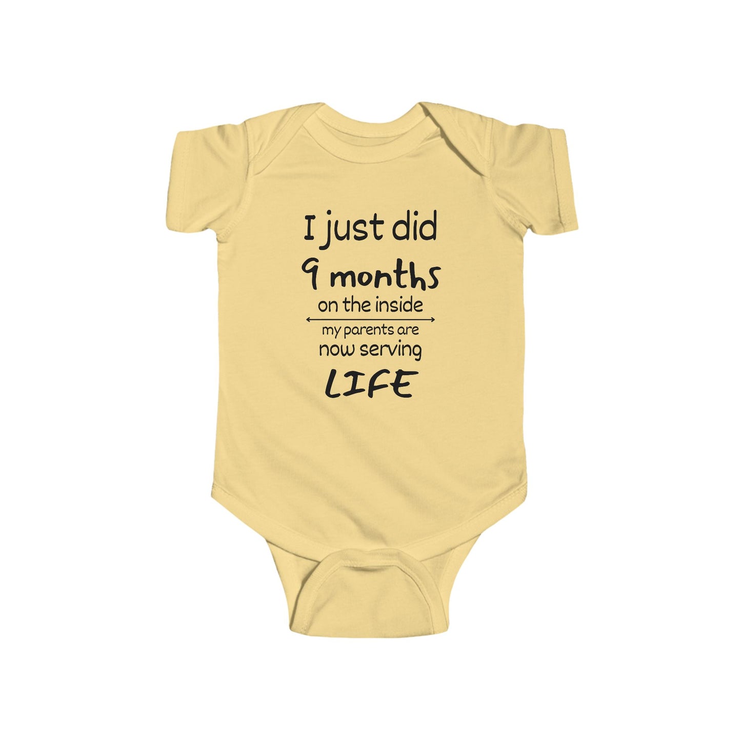 I Just Did 9 Months on the Inside My Parents are now Serving Life Infant Fine Jersey Bodysuit