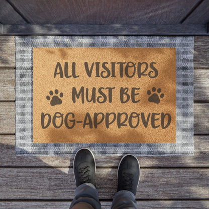 All Visitors Must Be Dog-Approved Coconut Fiber Doormat