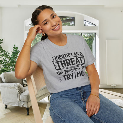 I Identify As A Threat; My Prounouns Are Try/Me Adult T-shirt
