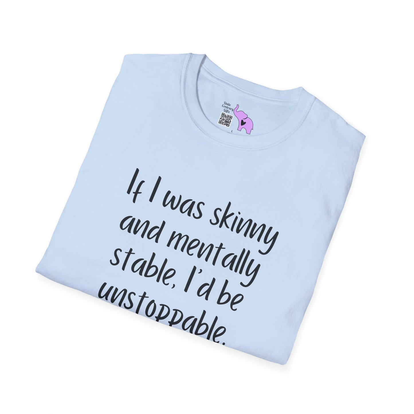 If I Was Skinny and Mentally Stable... Adult T-shirt