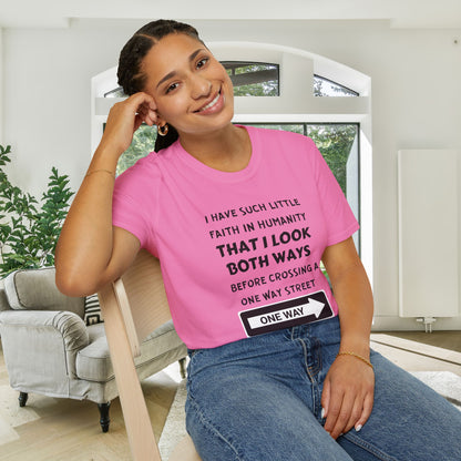 I Have Such Little Faith In Humanity That I Look Both Ways When... Adult T-shirt