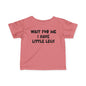 Wait For Me I Have Little Legs Infant Soft T-Shirt