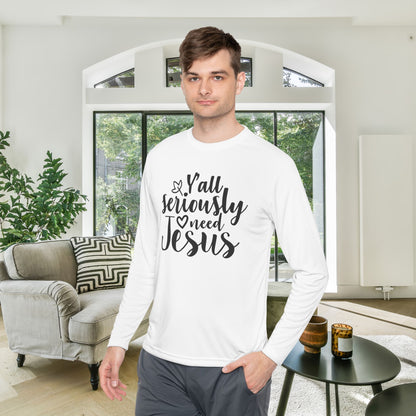 Y'all Seriously Need Jesus Adult Long Sleeve Tee
