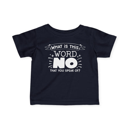 What Is This Word No That You Speak Of Infant Soft T-Shirt