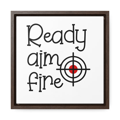 Ready Aim Fire Canvas Wraps, Square Frame