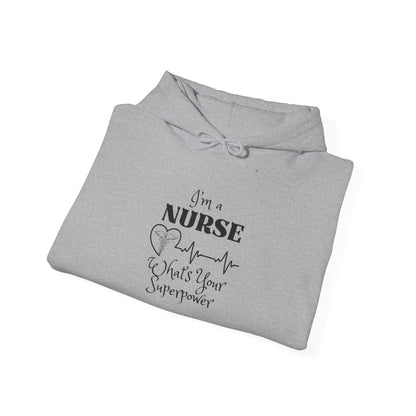I'm A Nurse What's Your Superpower? Heavy Blend™ Hooded Sweatshirt