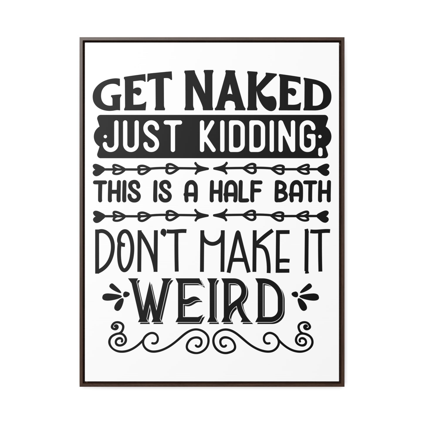 Get Naked Just Kidding Canvas Wraps, Vertical Frame