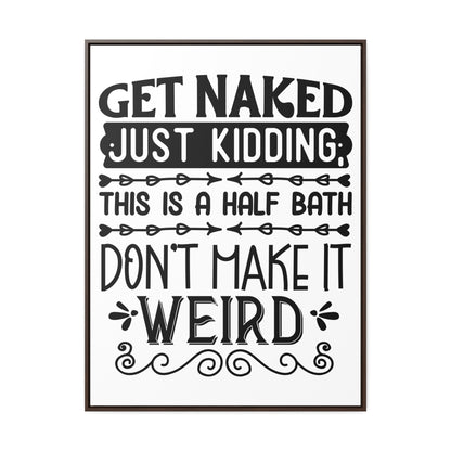 Get Naked Just Kidding Canvas Wraps, Vertical Frame