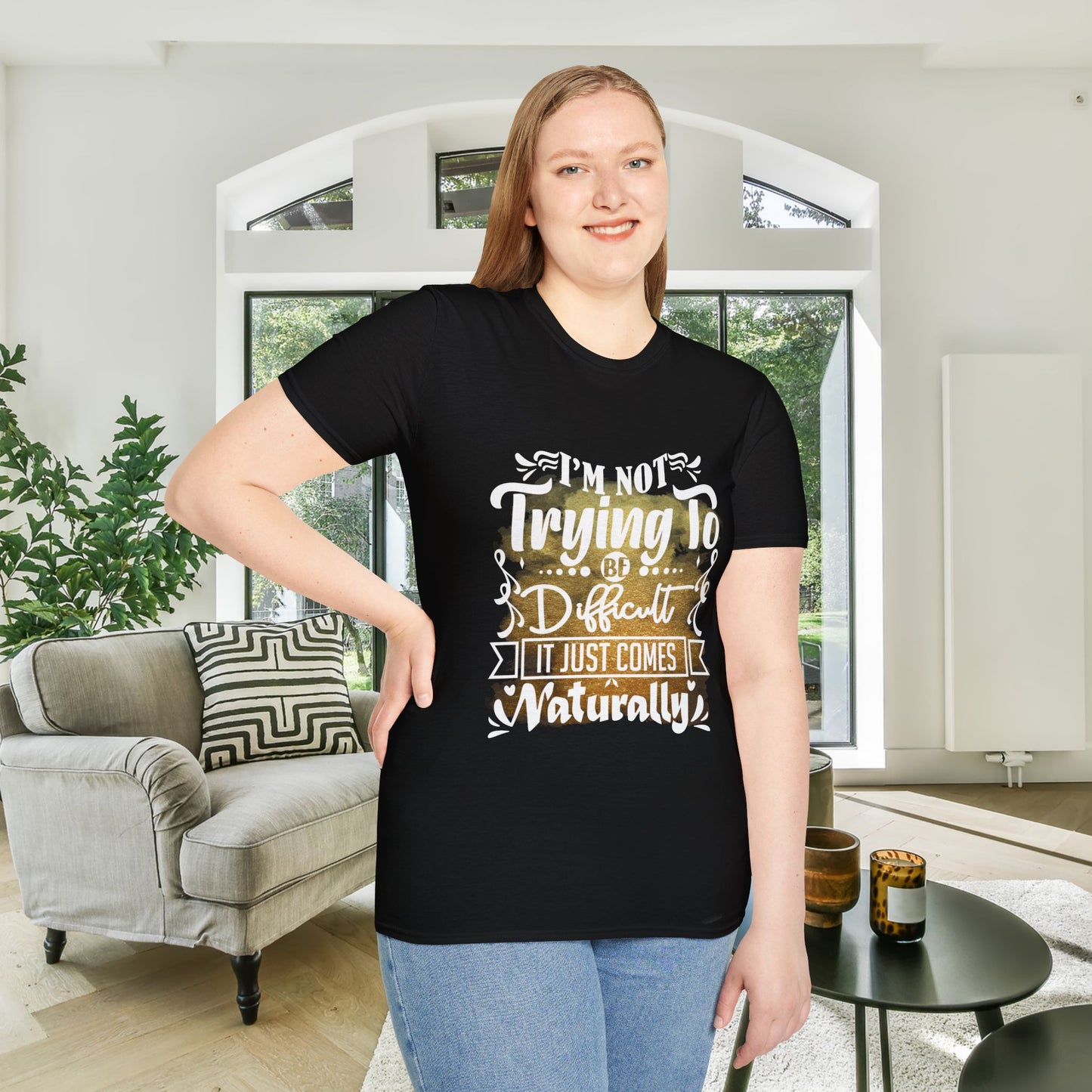 I'm Not Trying To Be Difficult It Just Comes Naturally Adult T-shirt