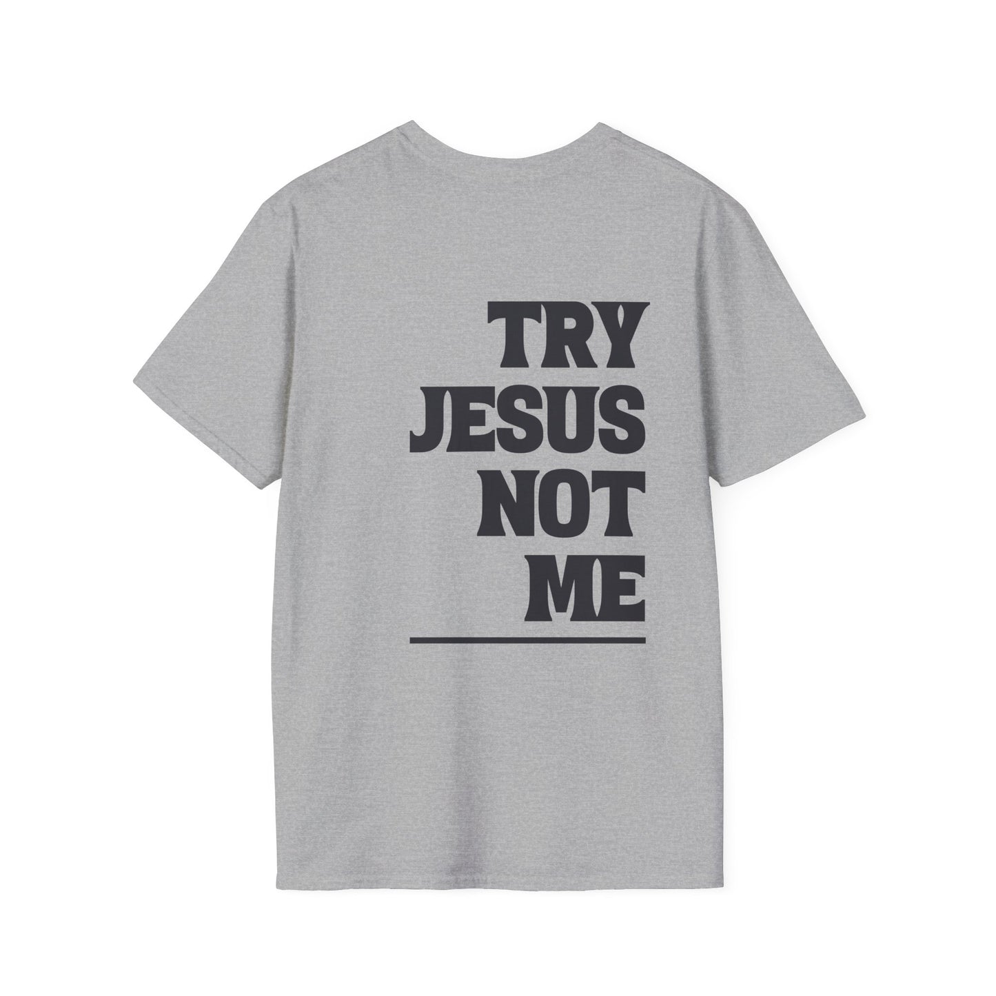 ""Try Jesus Not Me 1 Corinthians 15:10 Adult T-shirt
