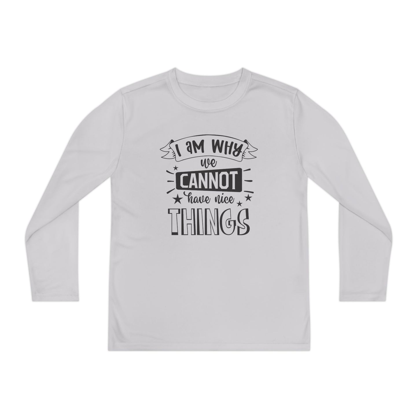 I Am Why We Cannot Have Nice Things Youth Long Sleeve Tee