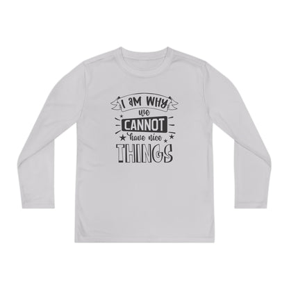 I Am Why We Cannot Have Nice Things Youth Long Sleeve Tee