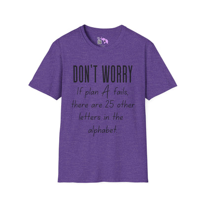 Don't Worry If Plan A Doesn't Work There Are 25 More Letters In The Alphabet Adult T-shirt