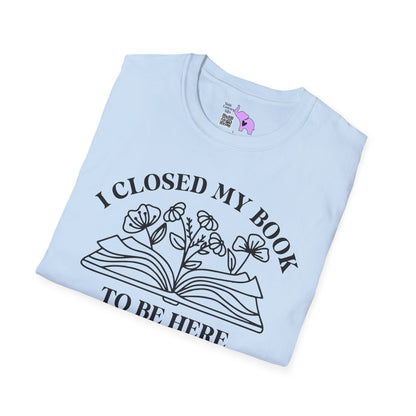 I Closed My Book To Be Here (Flowers, Open Book) Adult T-shirt