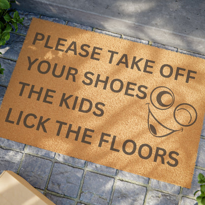 Please Take Off Your Shoes Our Kids Lick The Floors Doormat