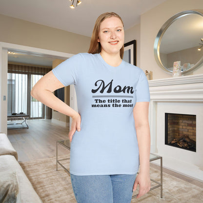 Mom The Title That Means The Most Adult T-shirt