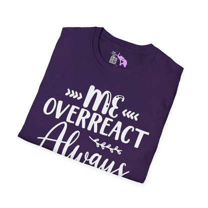 Me Overreact Never Adult T-shirt