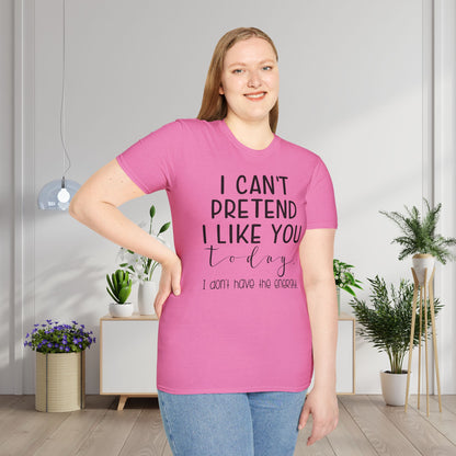 I Can't Pretend To Like You Today I Don't Have The Energy Adult T-shirt