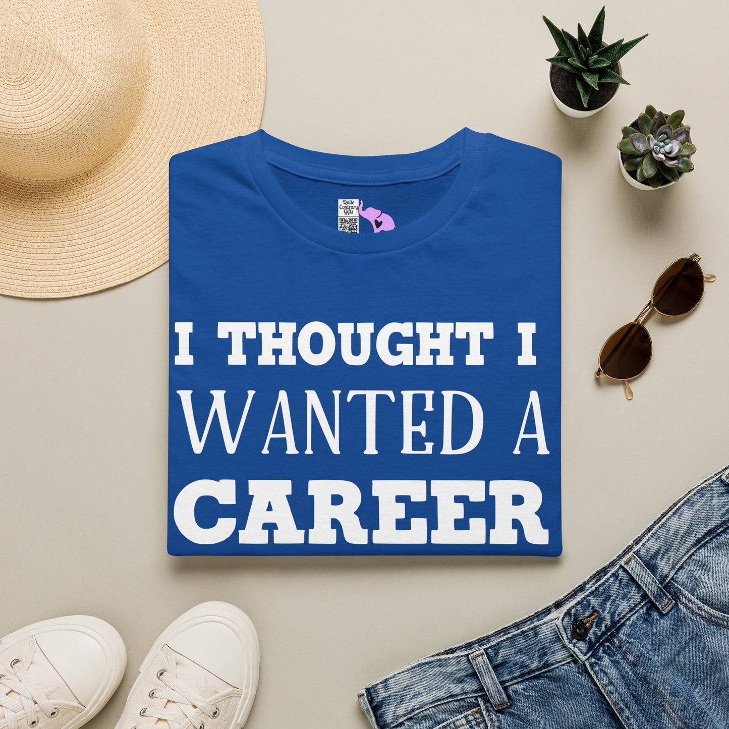 I Thought I Wanted A Career Turns Out I Just Wanted A Paycheck Adult T-shirt