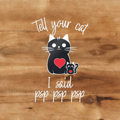 Tell Your Cat I Said Psp Psp Psp Decal