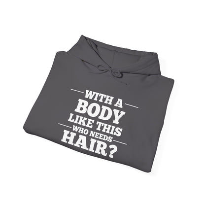With A Body Like This Who Needs Hair? Adult Heavy Blend™ Hoodie