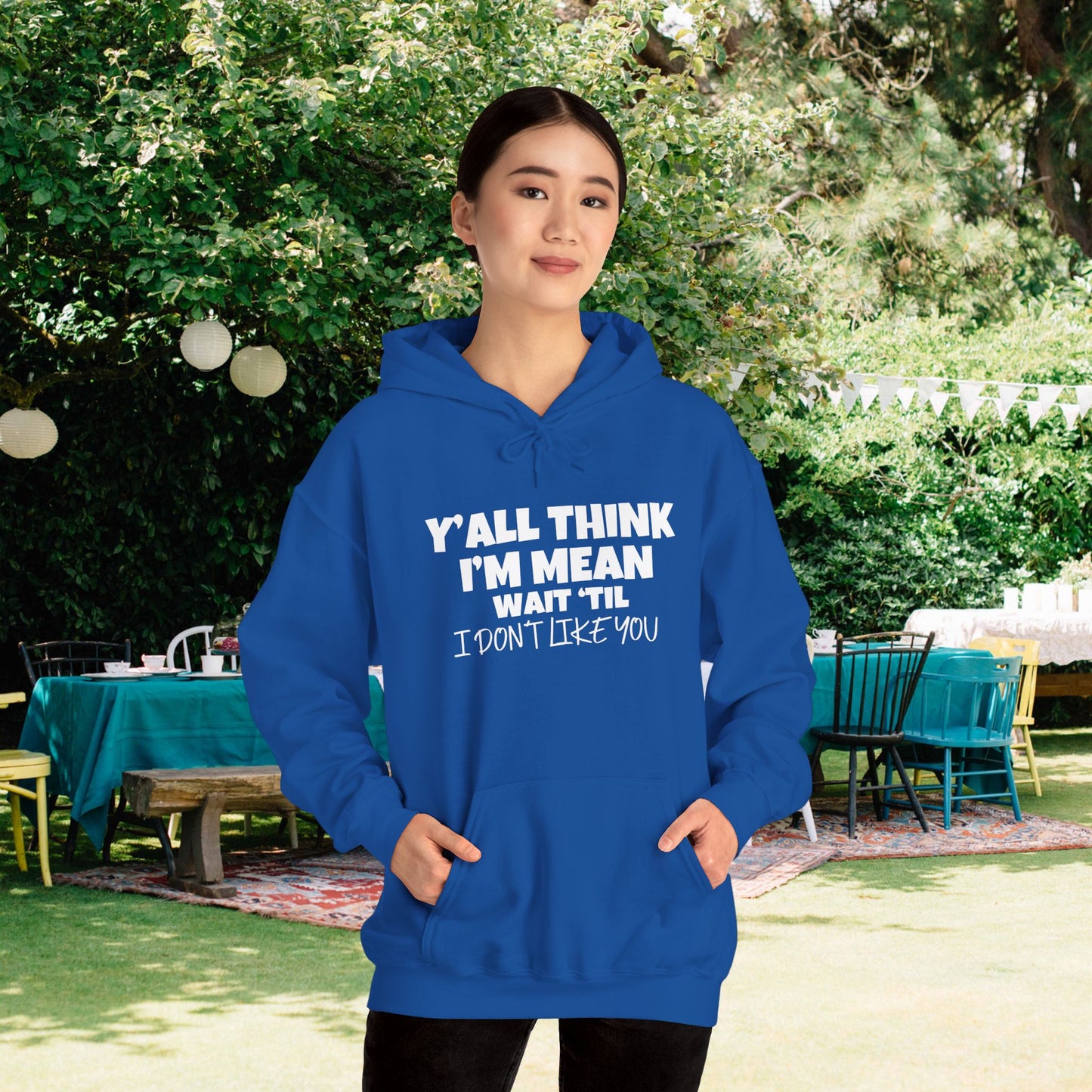 Y'all Think I'm Mean Wait 'Til I Don't Like You Adult Heavy Blend™ Hoodie