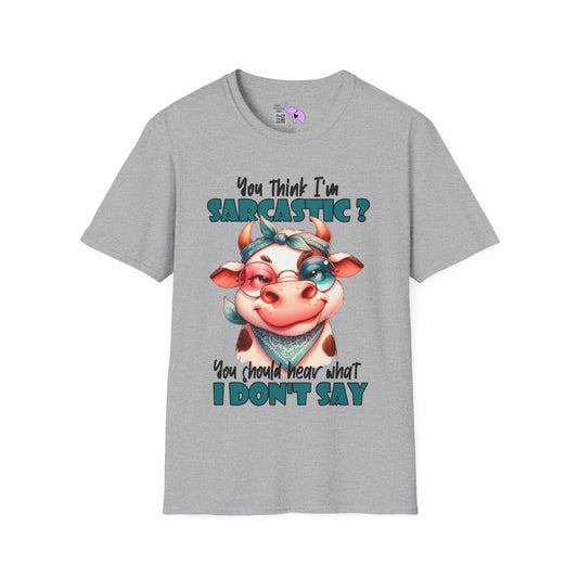 You Think I'm Sarcastic... Cute Cow Adult T-shirt
