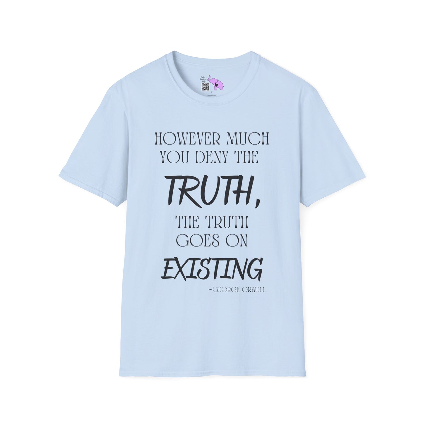 However Much You Deny The Truth, the Truth Goes On Existing Adult T-shirt