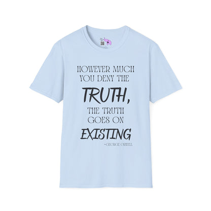 However Much You Deny The Truth, the Truth Goes On Existing Adult T-shirt