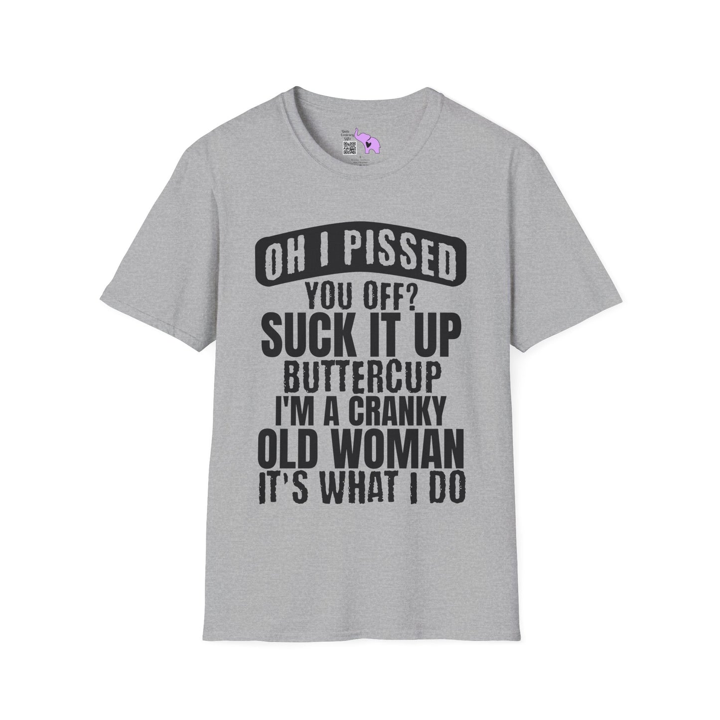 Oh I Pissed You Off? Grumpy Old Woman Adult T-shirt