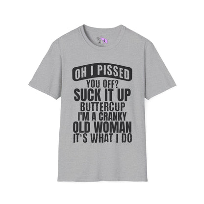 Oh I Pissed You Off? Grumpy Old Woman Adult T-shirt