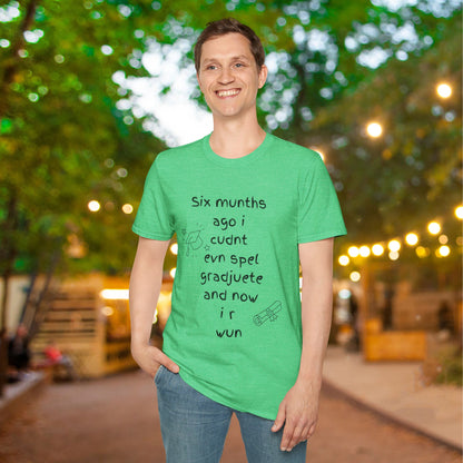 Six Munths Ago I Cudnt Evn Spel Gradjuete... Adult T-shirt