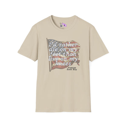 I'd Rather Die On My Feet Than Live On My Knees Adult T-shirt