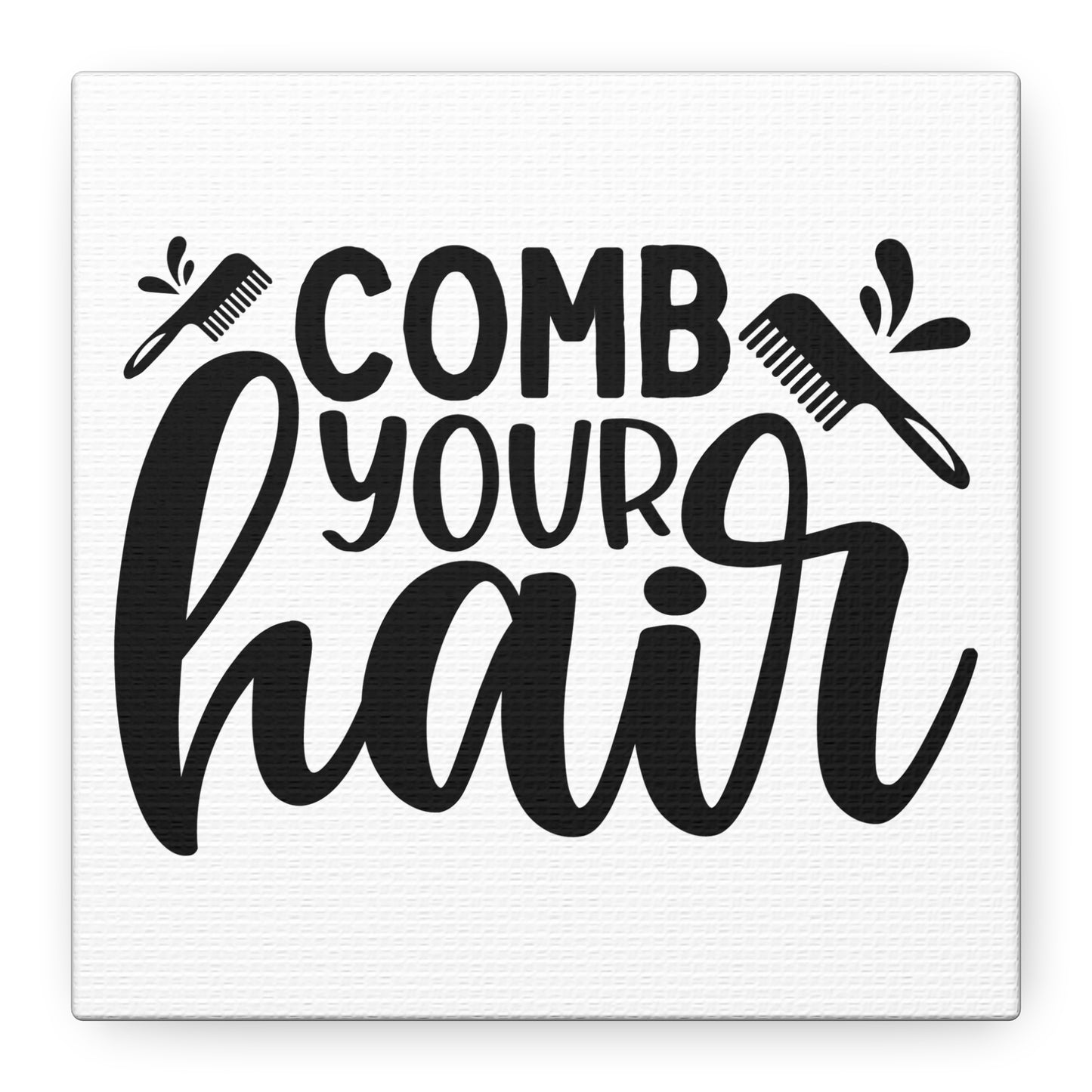Comb Your Hair Canvas Art