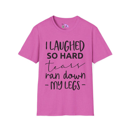 I Laughed So Hard Tears Ran Down My Legs Adult T-shirt
