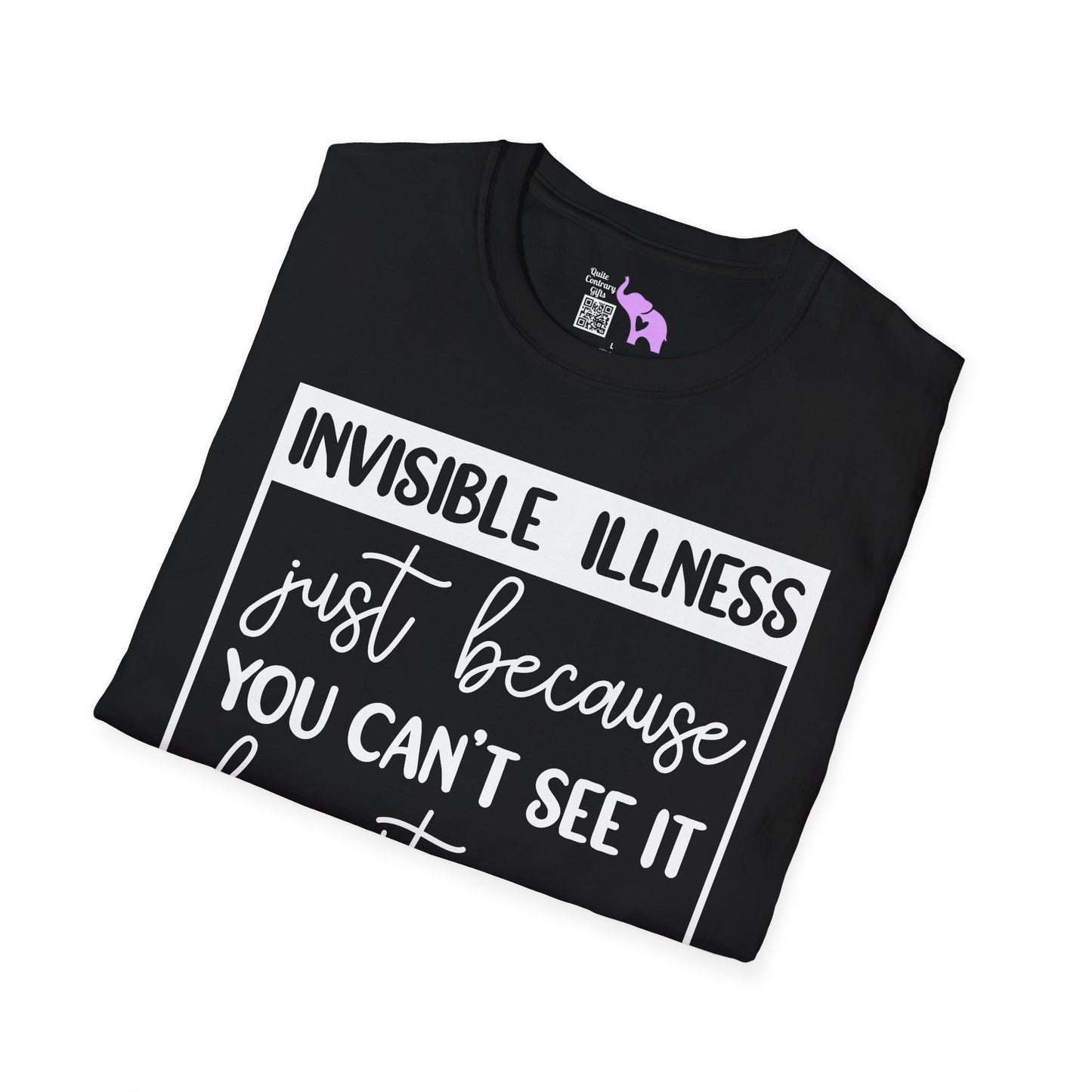 Invisible Illness: Just Because You Can't See It Doesn't Mean It's Not Real Adult T-shirt