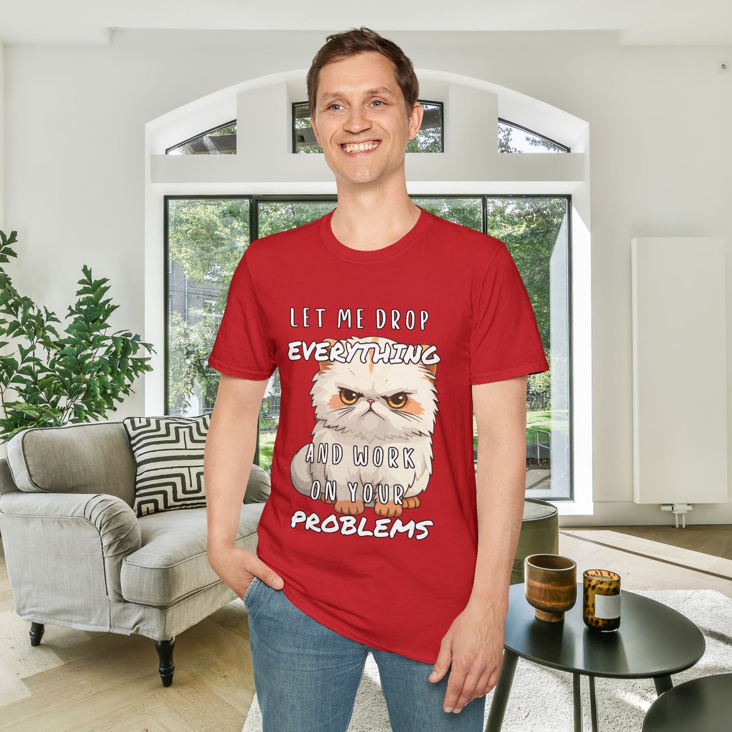 Let Me Drop Everything and Work on Your Problems Adult T-shirt