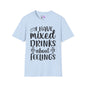 I Have Mixed Drinks About My Feelings Adult T-shirt