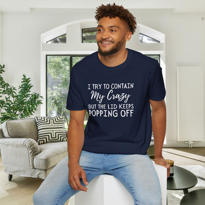I Try to Contain My Crazy But The Lid Keeps Popping Off Adult T-shirt