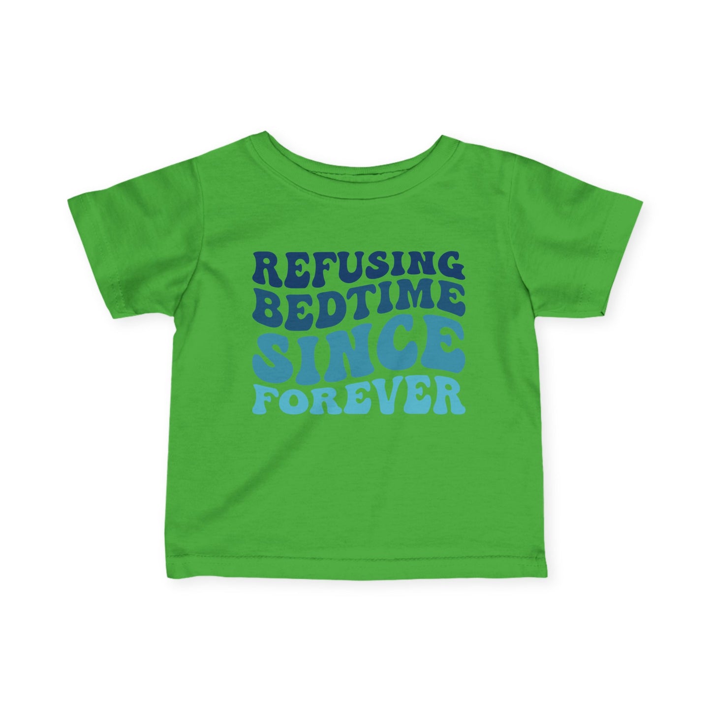 Refusing Bedtime Since Forever Infant Soft T-Shirt