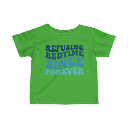 Refusing Bedtime Since Forever Infant Soft T-Shirt