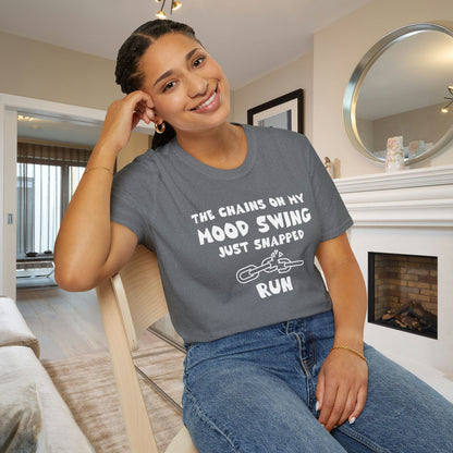 The Chains On My Mood Swing Just Snapped...Run Adult T-shirt