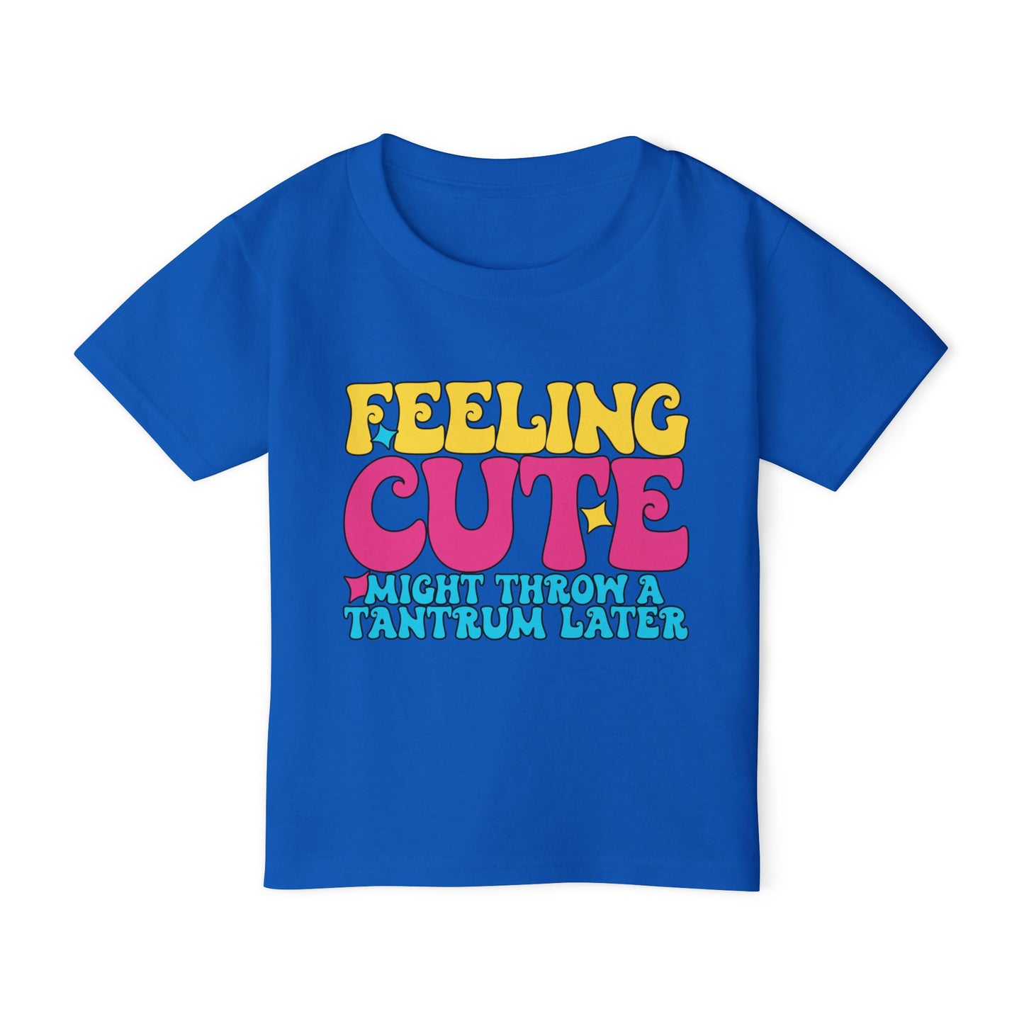 Feeling Cute Might Throw A Tantrum Later Heavy Cotton™ Toddler T-shirt