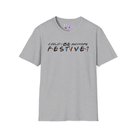 Could I BE Anymore Festive? (Friends, Phoebe's Christmas Song) Adult T-shirt