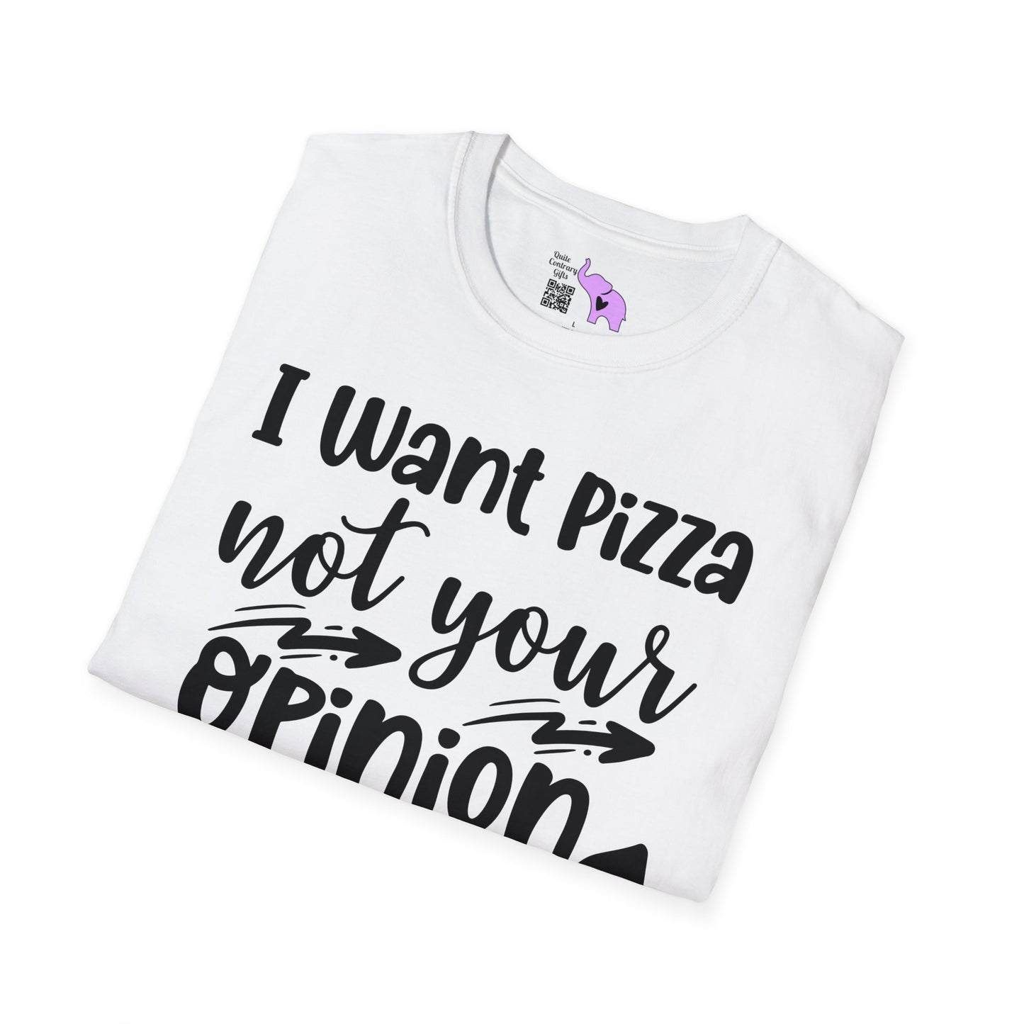 I Want Pizza Not Your Opinion T-shirt