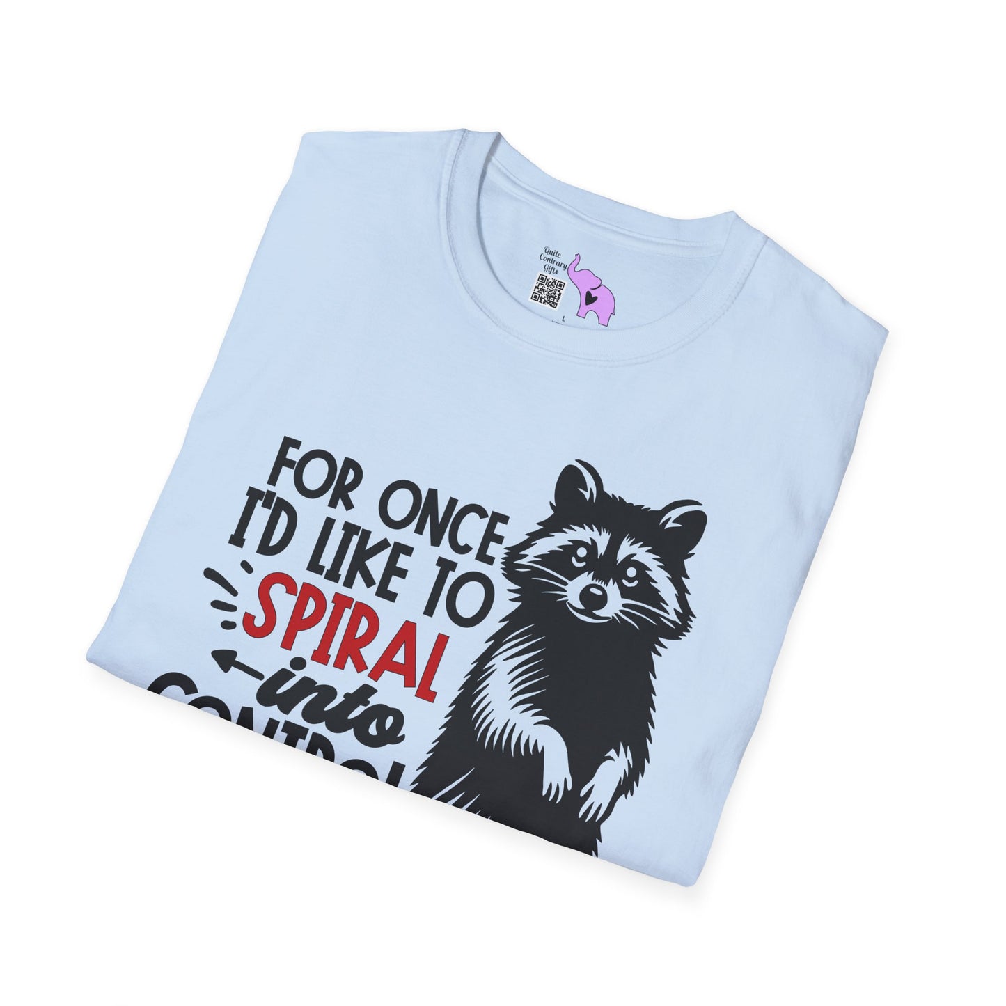 For Once I'd Like To Spiral Into Control Adult T-shirt