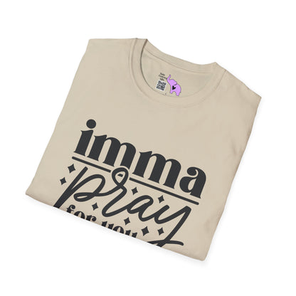 Imma Pray For You T-shirt