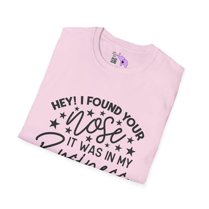 Hey! I Found Your Nose In My Business Again T-shirt