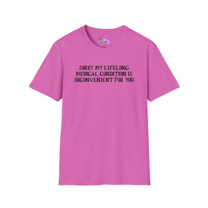 Sorry My Lifelong Medical Condition Is Inconvenient For You Adult T-shirt