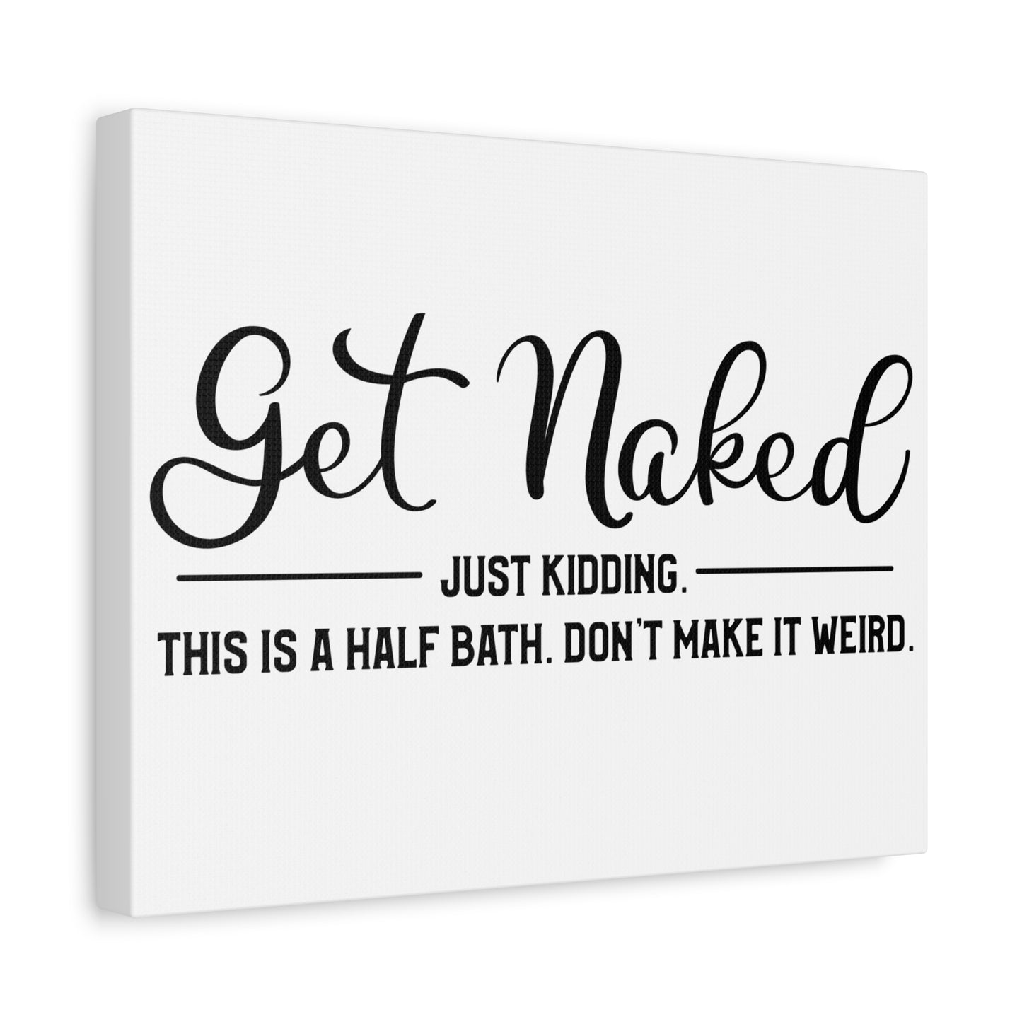 Get Naked Just Kidding This Is A Half Bath... Canvas Art